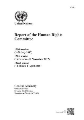 Report of the Human Rights Committee: 120th session (3-28 July 2017); 121st session (16 October-10 November 2017);  122nd session (12 March-6 April 2018)