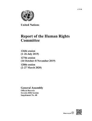 Report of the Human Rights Committee: 126th session (126 July 2019); 127th session (14 October8 November 2019);  128th session (227 March 2020)