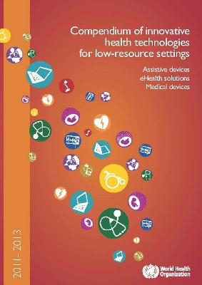 Medical devices and eHealth solutions: compendium of innovative health technologies for low-resource settings  2011-2012