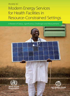Access to Modern Energy Services for Health Facilities in  Resource-constrained Settings: A Review of Status  Significance  Challenges and Measurement