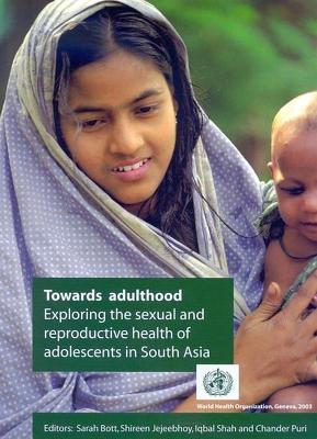 Towards Adulthood: Exploring the Sexual and Reproductive Health of Adolescents in South Asia