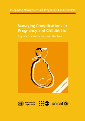 Managing complications in pregnancy and childbirth: a guide for midwives and doctors 2nd ed
