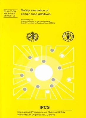Safety Evaluation of Certain Food Additives: Prepared by the Sixty-Fifth Meeting of the Joint FAO/WHO Expert Committee on  Food Additives (JECFA)