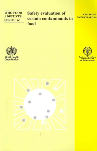 Safety Evaluation of Certain Contaminants in Food: Seventy-second Meeting of the Joint FAO/WHO Expert Committee on Food  Additives (JECFA)