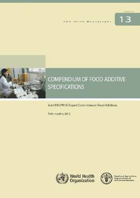 Compendium of food additive specifications: Joint FAO/WHO Expert Committee on Food Additives, 76th meeting 2012