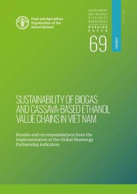 Sustainability of biogas and cassava-based ethanol value chains in Viet Nam: results and recommendations from the implementation of the global bioenergy  partnership indicators