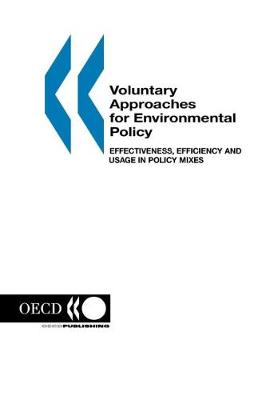 Voluntary Approaches for Environmental Policy Effectiveness, Efficiency and Usage in Policy Mixes