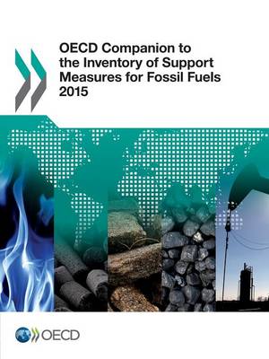 OECD companion to the inventory of support measures for fossil fuels 2015