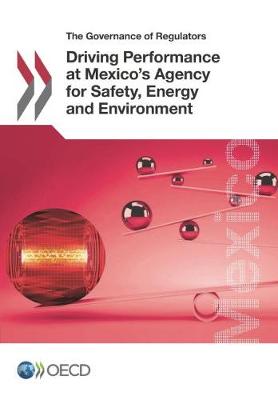 Governance of Regulators Driving Performance at Mexico's Agency for Safety, Energy and Environment