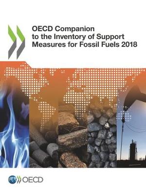 OECD companion to the inventory of support measures for fossil fuels 2018