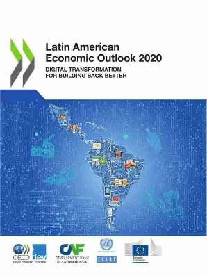 Latin American Economic Outlook 2020 Digital Transformation for Building Back Better