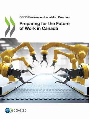 OECD Reviews on Local Job Creation Preparing for the Future of Work in Canada