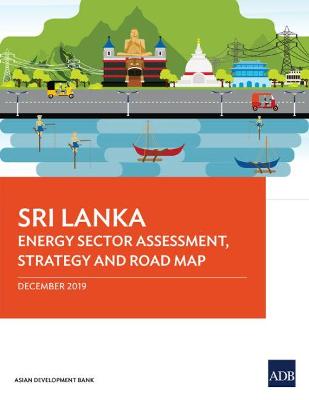 Sri Lanka Energy Sector Assessment, Strategy, and Road Map