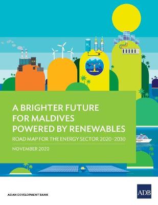 Brighter Future for Maldives Powered by Renewables: Road Map for the Energy Sector 2020-2030