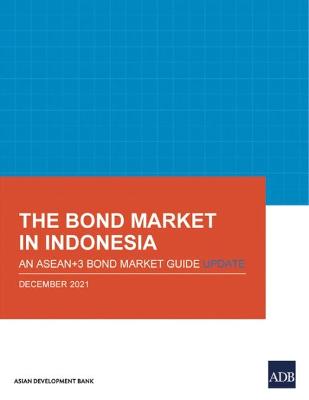 Bond Market in Indonesia: An ASEANplus3 Bond Market Guide Update