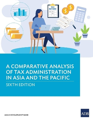 Comparative Analysis of Tax Administration in Asia and the Pacific-Sixth Edition