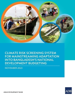 Climate Risk Screening System for Mainstreaming Adaptation into Bangladesh's  National Development Budgeting