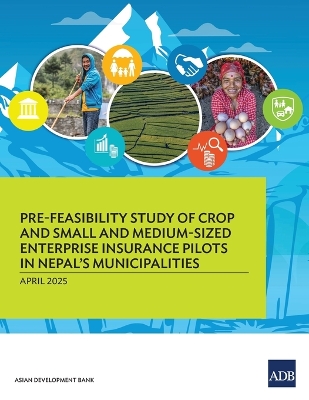 Pre-Feasibility Study of Crop and Small and Medium-Sized Enterprises  Insurance Pilots for Nepal's Municipalities