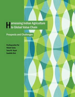 Harnessing Indian Agriculture to Global Value Chain: Prospects and Challenges