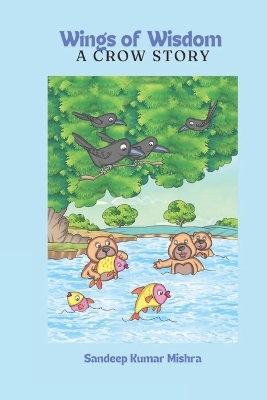 Wings of Wisdom-A Crow Story: A Crow Story