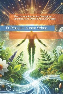 Immune Revolution Strengthen Your Body and Defend Against Disease (Edition1)