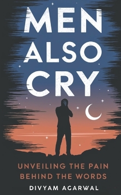 Men Also Cry: Unveiling the Pain Behind the Words: Unveiling the Pain Behind the Words
