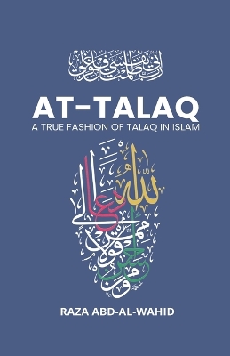 At-Talaq ( A True Fashion Of Talaq In Islam): A True Fashion Of Talaq In Islam