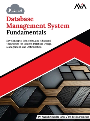 Kickstart Database Management System Fundamentals: Key Concepts, Principles, and Advanced Techniques for Modern Database  Design, Management, and Optimization New edition