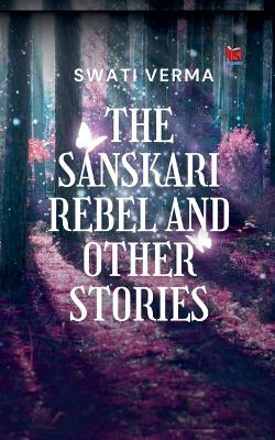 Sanskari Rebel and other stories
