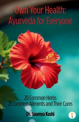Own Your Health: Ayurveda for Everyone: Ayurveda for Everyone