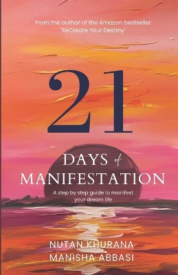 21 days of Manifestation-A step by step guide to manifest your dream life