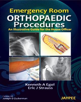 Emergency Room Orthopaedic Procedures: An Illustrative Guide for the House Officer