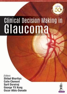 Clinical Decision Making in Glaucoma New edition