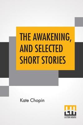Awakening, And Selected Short Stories: With An Introduction By Marilynne Robinson