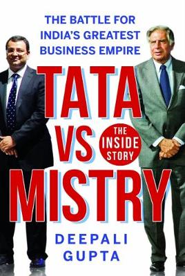 Tata Vs Mistry :: The Battle For Indias Greatest Business Empire