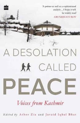 Desolation Called Peace: Voices from Kashmir