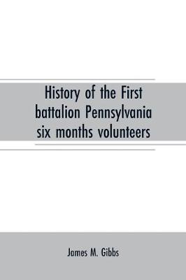 History of the First battalion Pennsylvania six months volunteers and 187th  regiment Pennsylvania volunteer infantry; six months and three years service, civil war, 1863-1865