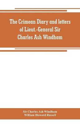 Crimean diary and letters of Lieut.-General Sir Charles Ash Windham