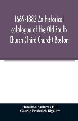 1669-1882 An historical catalogue of the Old South Church (Third Church)  Boston