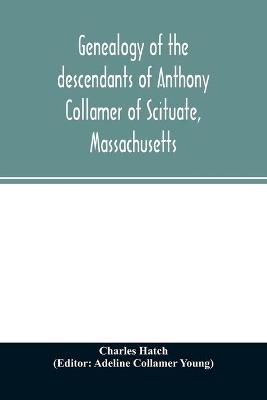 Genealogy of the descendants of Anthony Collamer of Scituate, Massachusetts