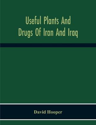 Useful Plants And Drugs Of Iran And Iraq