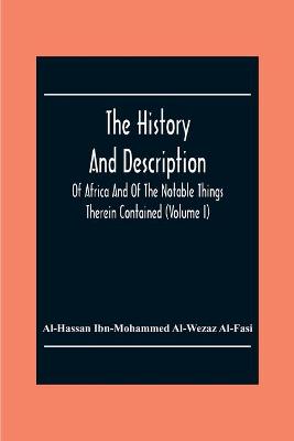 History And Description Of Africa And Of The Notable Things Therein  Contained (Volume I)