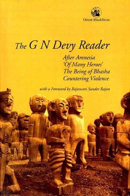 G N Devy Reader: After Amnesia, Of Many Heroes, The Being of Bhasha and Countering Violence