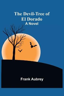 Devil-Tree of El Dorado A Novel