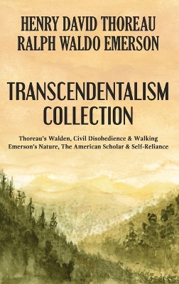 Transcendentalism Collection: Thoreau's Walden, Civil Disobedience & Walking, and Emerson's Nature, The  American Scholar & Self-Reliance