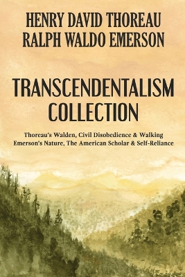 Transcendentalism Collection: Thoreau's Walden, Civil Disobedience & Walking, and Emerson's Nature, The  American Scholar & Self-Reliance