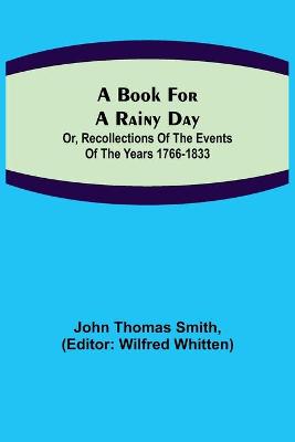 Book for a Rainy Day; or, Recollections of the Events of the Years 1766-1833