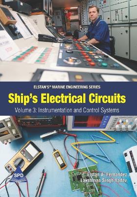 Ship's Electrical Circuits - Volume 3: Instrumentation and Control Systems: Elstan's(R) Marine Engineering Series