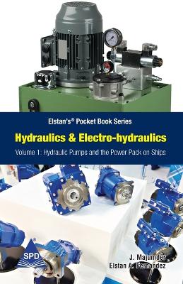 Hydraulics and Electro-Hydraulics Volume 1: Hydraulic Pumps and the Power Pack on Ship: Elstan's(R) Pocket Book Series