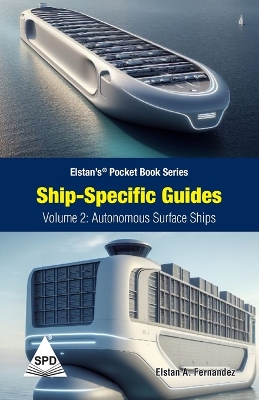 Ship Specific Guides Volume 2: Autonomous Surface Ships (EditionVolume 2): Autonomous Surface Ships: (Elstan's(R) Pocket Book Series)